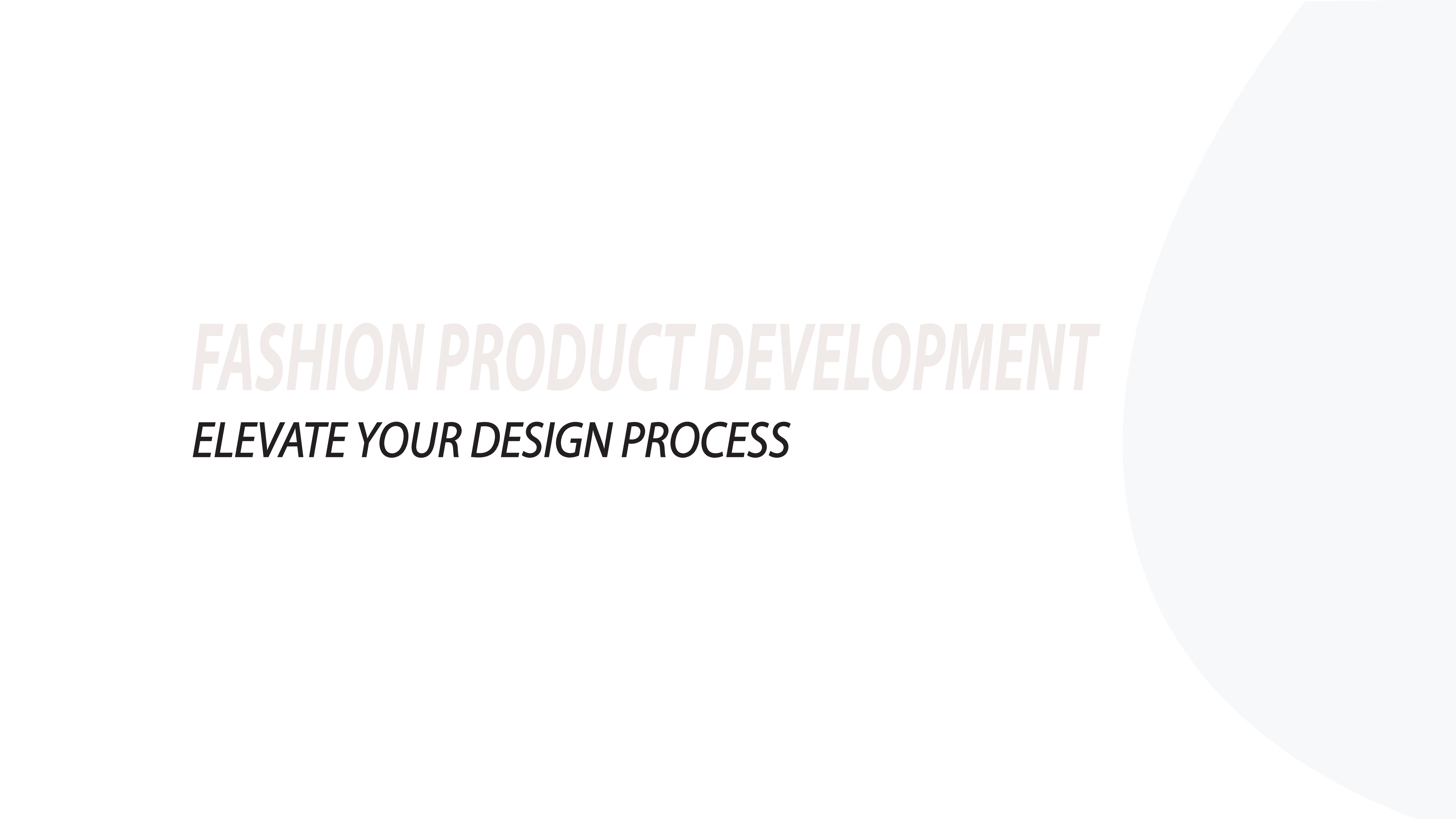 Fashion product development, elevate your design process.