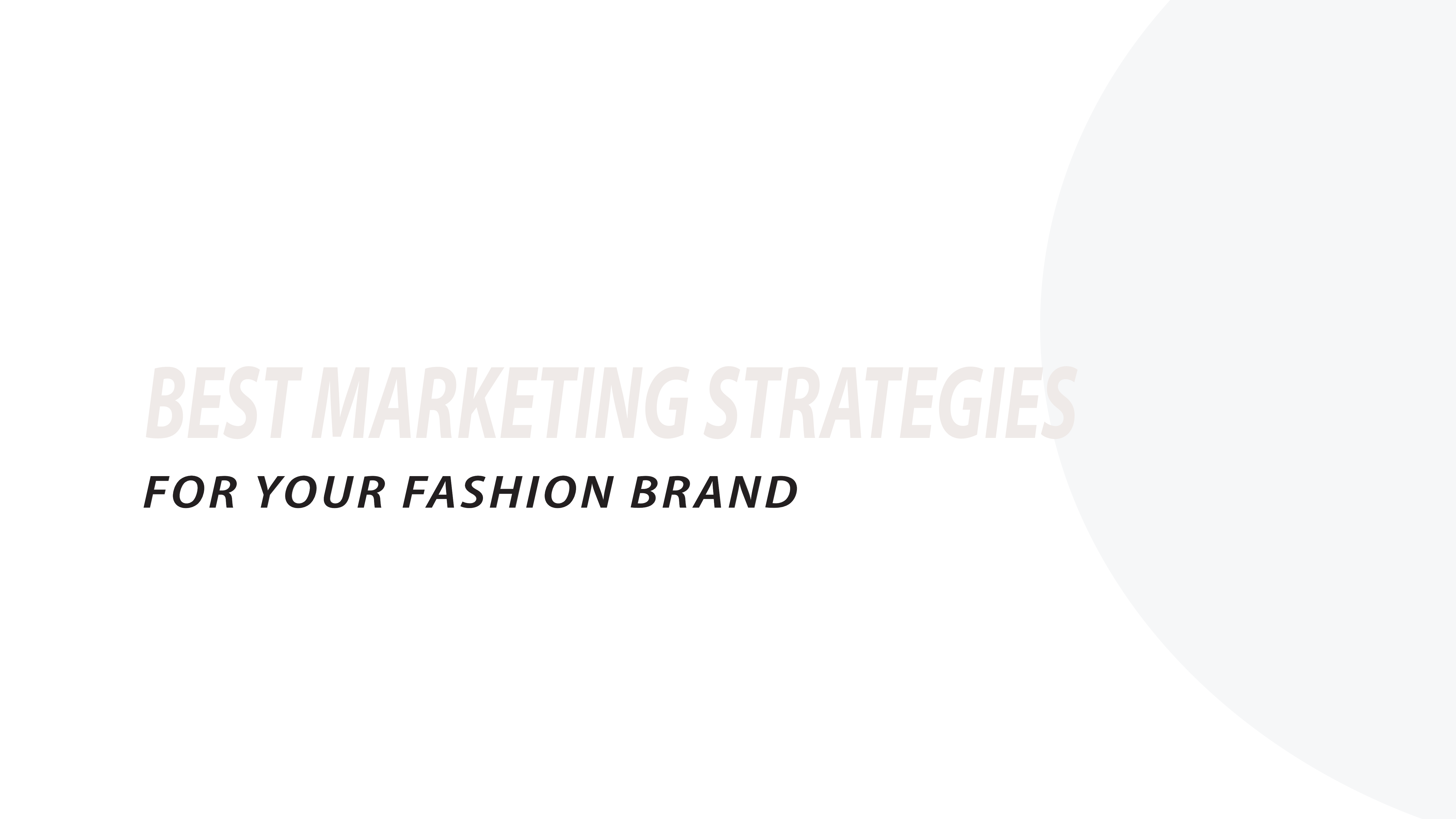 Best marketing strategies for your fashion brand