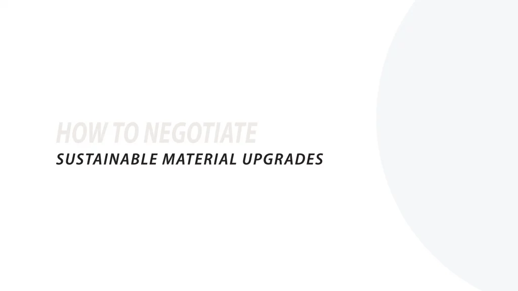 How to negotiate Sustainable Materials upgrades thumbnail image