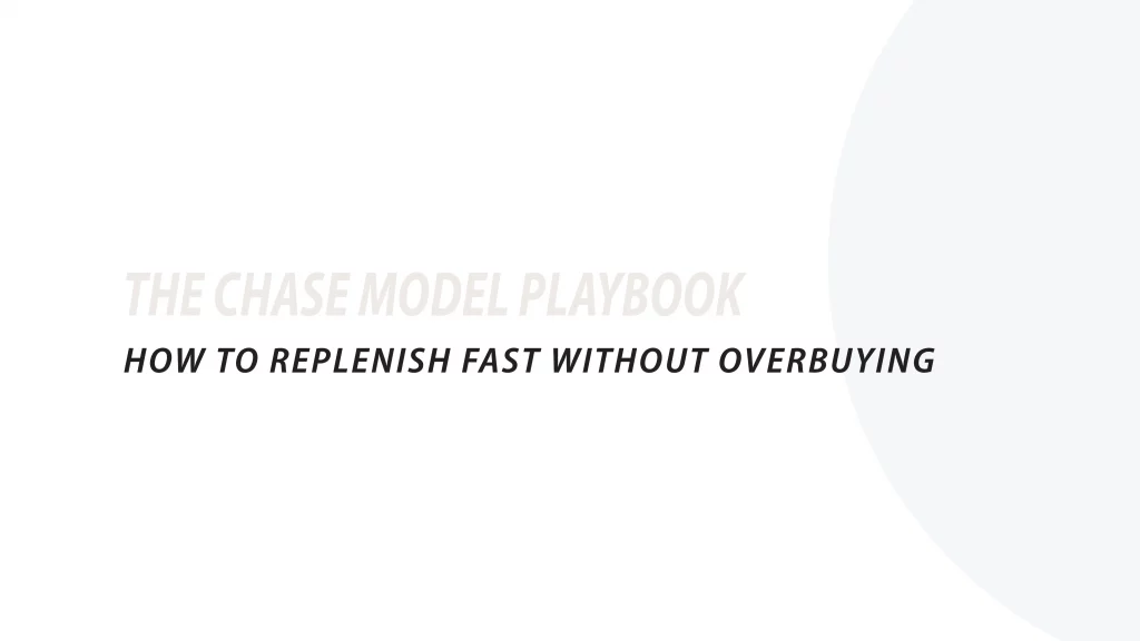 The chase model playbook how to replenish fast without overbuying