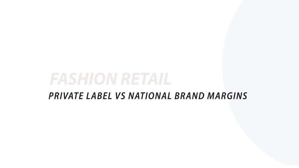 PRIVATE LABEL VS NATIONAL BRAND MARGINS