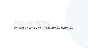 PRIVATE LABEL VS NATIONAL BRAND MARGINS